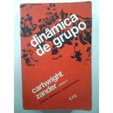 Cartwright e Zander conceituam Dinâmica de Grupo.