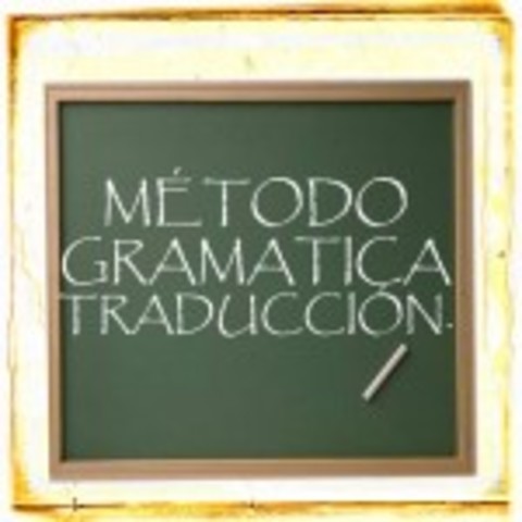 Método gramática –traducción                 (XVIII – XIX)