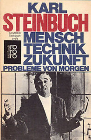 "In a few decades time, computers will be interwoven into almost every industrial product" - Karl Steinbuch