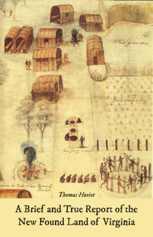 Thomas Harriot wrote "A Brief and True Report of the New Found Land of Virginia"