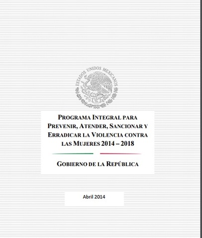 PROGRAMA Integral para Prevenir, Atender, Sancionar y Erradicar la Violencia contra las Mujeres 2014-2018.