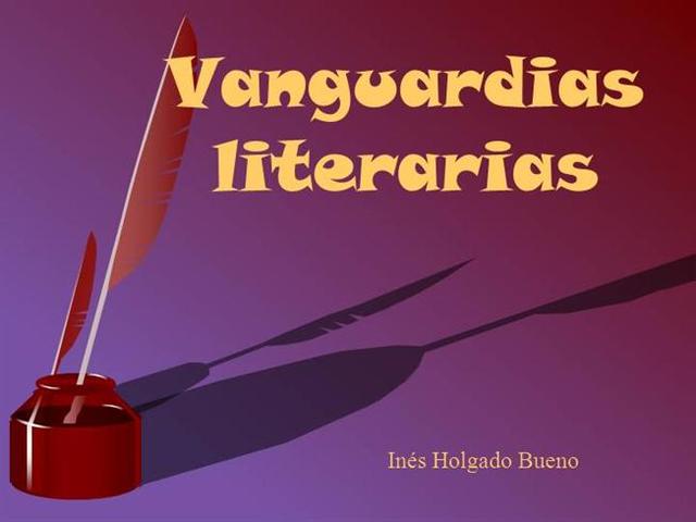 LAS VANGUARDIAS LITERARIAS, El término vanguardias surge en Francia durante los años de la Primera Guerra [1914-1917]. Su origen está precisamente en el vocablo francés avant-garde, término de origen militar y político.