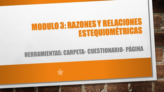 Modulo 3: Razones y relaciones estequiométricas