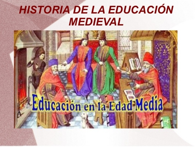 SURGIMIENTO DE LA EDUCACIÓN MEDIAVAL