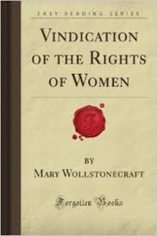 Mary Wollstonecraft published A Vindication for the Rights of Women