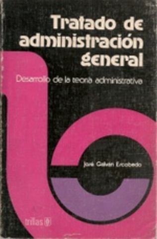 José Galván Escobedo. "primer trabajo teórico de la administración general"