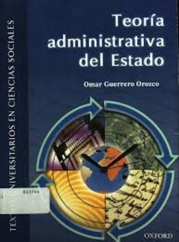 Omar Guerrero. "Teoría administrativa del Estado"