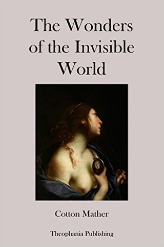 Cotton Mather publishes "The Wonders of the Invisible World" in defense of the Salem witch trials