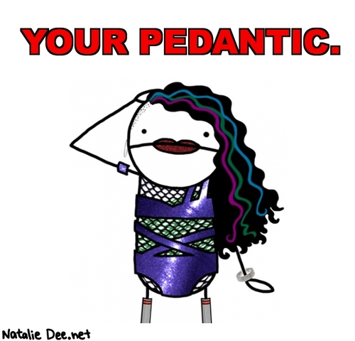 pedantic