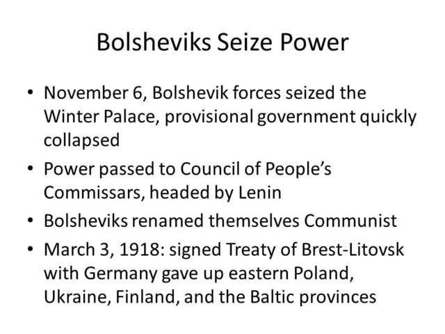 Bolsheviks seized the Government led by Vladimir Lenin (Russian Dictator). Led to a road of Communism.