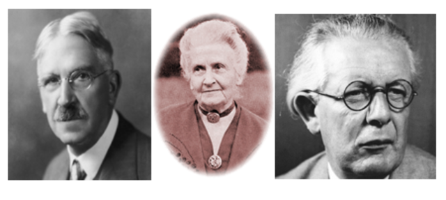 María Montessori 1870 – 1952, John Dewey   1859- 1952  y Jean Piaget 1896 – 1980