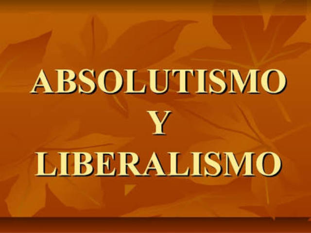 Absolutismo y Liberalismo