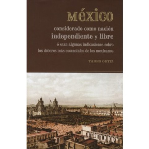 Tadeo Ortiz con sus obra ensayo sobre la Administración Publica de México y medios para mejorarla