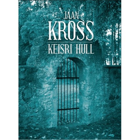 Jaan Kross "Keisri hull"