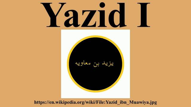 Yazid Ibn Muawiyah - The Second Caliph of Umayyad Dynasty