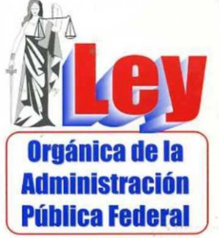 Ley Orgánica de la Administración Pública Federal Mexicana.