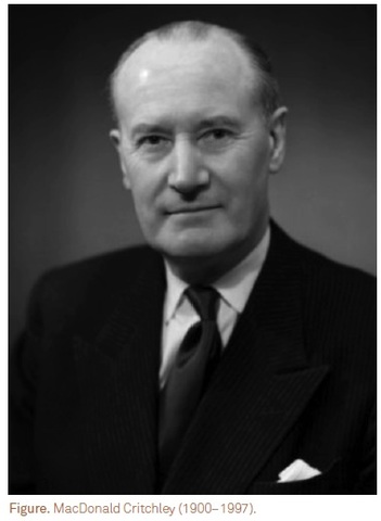Macdonald Critchley  (1900 – 1997) Fue un neurólogo británico.
