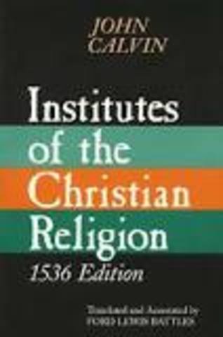 John Calvin publishes Institutes of the Christian Religion