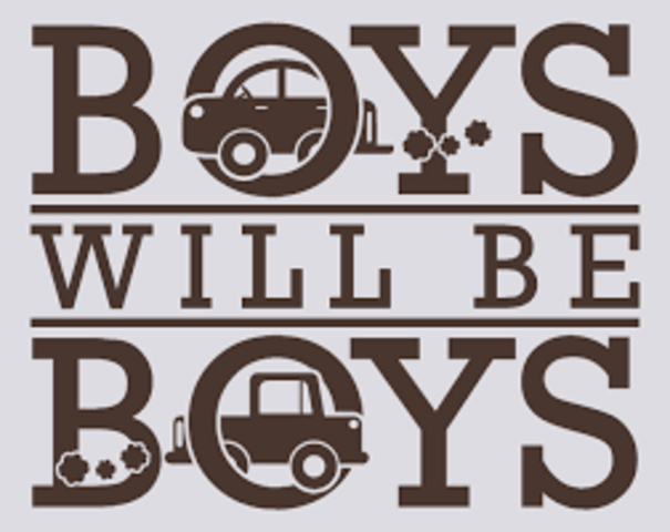 "Boys Will be Boys"