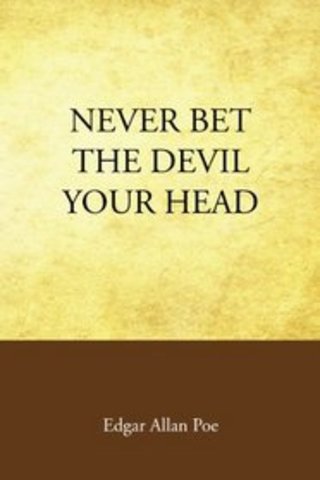 Never Bet the Devil Your Head