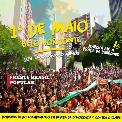 Marcha 1º de Maio + Acampamento em Defesa da Democracia e Contra o Golpe