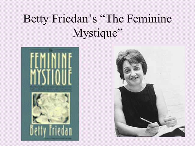 Betty Freidan " Feminine Mystique"
