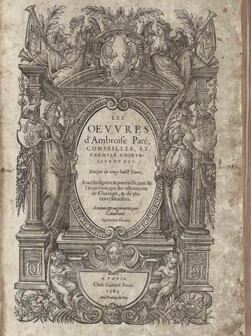 Méthode de traiter les plaies faites par les arquebuts et autres bastons à feu, et celles qui sont faites par la poudre à canon, Ambroise Paré