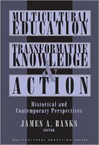 Multicultural Education: Transformative Knowledge and Action
