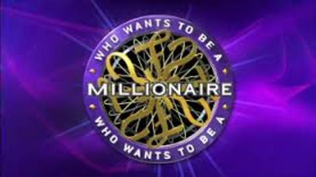 Who Wants to be a Millionaire?