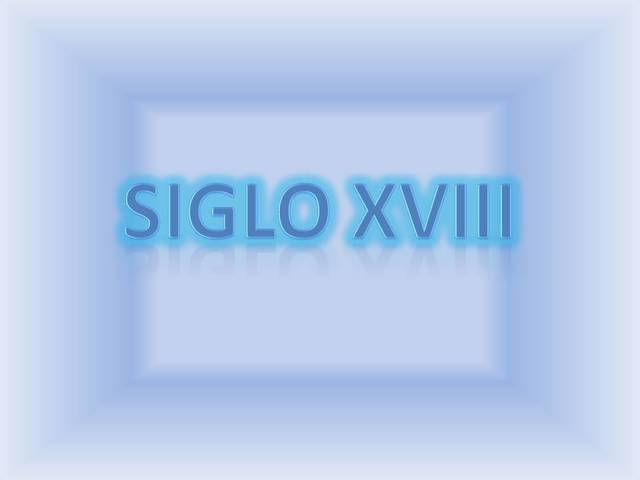SIGLO XVIII