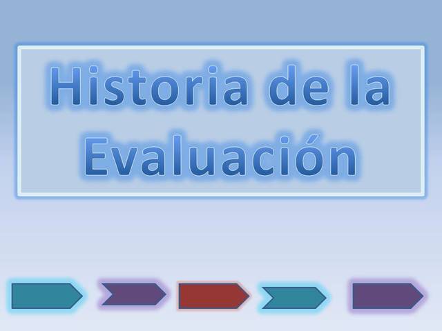 LA HISTORIA DE LA EVALUACIÓN