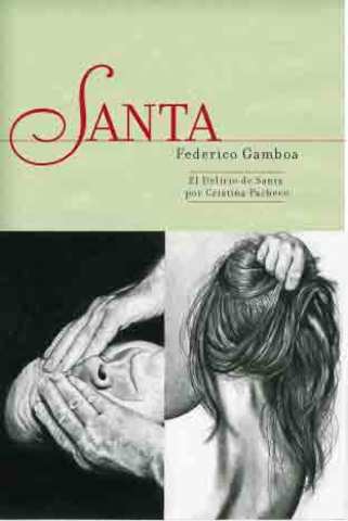Novela "Santa". Fue creada por el escritor Federico Gamboa en la Ciudad de México y posteriormente se hizo una versión cinematográfica.