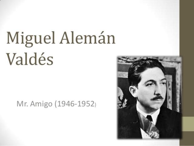Miguel Alemán Valdés 1946 - 1952