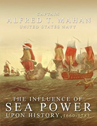 Alfred Mahan's "The Influence of Sea Power Upon History"