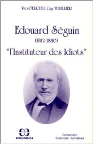 Edouard Seguinek "Idiozia eta bere tratamendua metodo fisiologikoaren bidez" argitaratu zuen