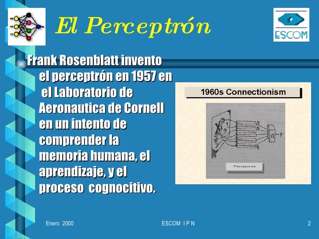 Frank Rosenblatt comenzó el desarrollo del Perceptron.
