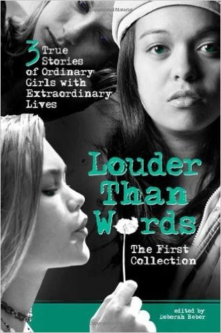 louder than words: the first collection: 3 true stories of ordinary girls with extraordinary lives