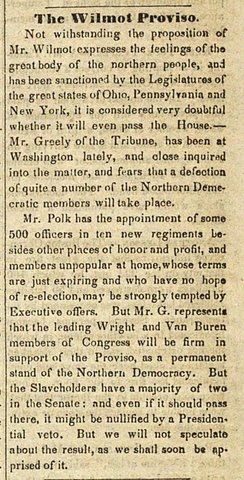 Aug.8th, 1846 the Wilmot Proviso was established by James K.Polk. This was designed to eliminate slavery within the land acquired as a result of the Mexican War