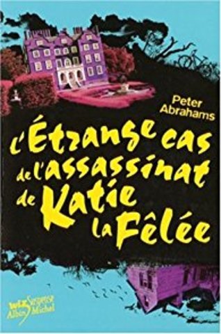 L'Etrange Cas de l'assassinat de Katie la Fêlée - Peter Abrahams