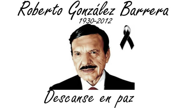Fallece Don Roberto González Barrera