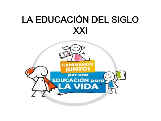 LA EDUCACIÓN DEL SIGLO XXI