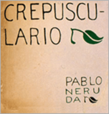 (Mundo) Crepusculario, Pablo Neruda, 1923