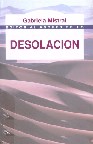 (Mundo) Desolación, Gabriela Mistral, 1923