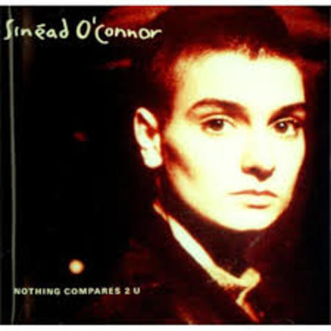 Nothing compares 2 U - Sinead O'Connor