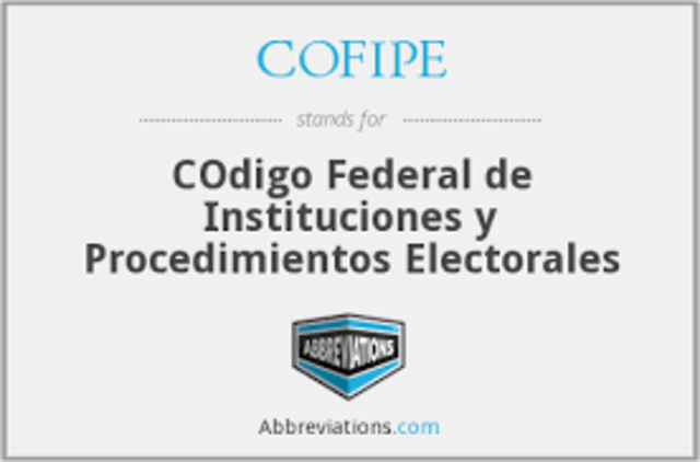 Código Federal de Instituciones y Procedimientos Electorales (COFIPE)