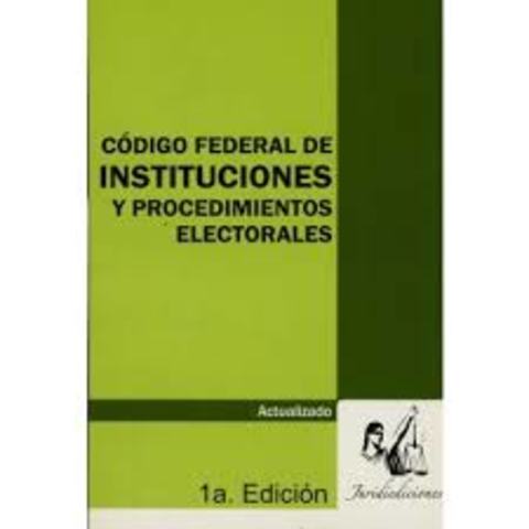 Código Federal de Instituciones y Procedimientos Electorales