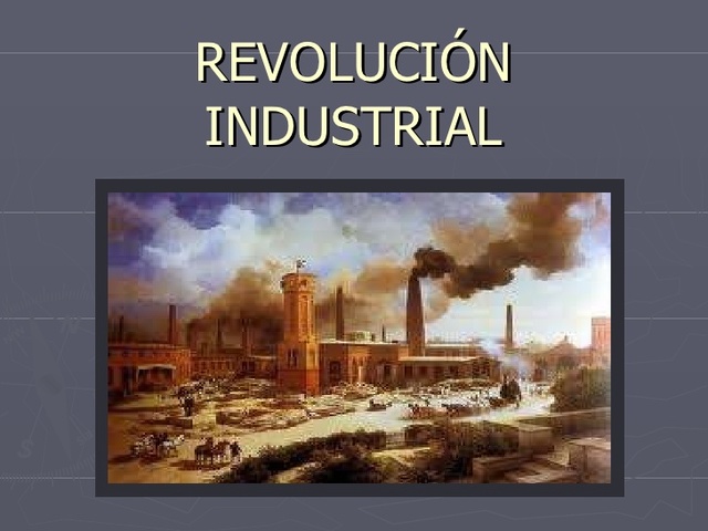 REVOLUCIÓN INDUSTRIAL (1750 a 1840)