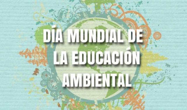 Día Mundial de la Educación Ambiental
