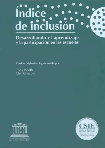 Tony Booth y Mel Ainscow, “Índice de Inclusión, desarrollando el aprendizaje y la participación en las escuelas”