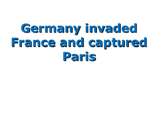 Germany invaded France